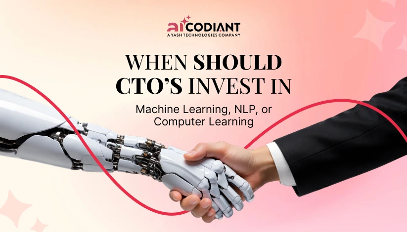 When should CTOs invest in machine learning, NLP or Computer learning