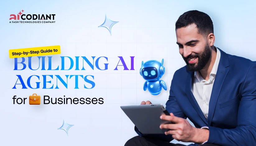 Step-by-Step Guide to Building AI Agents for Businesses